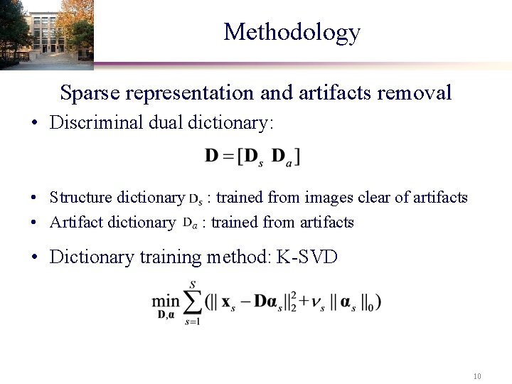 Methodology Sparse representation and artifacts removal • Discriminal dual dictionary: • Structure dictionary :