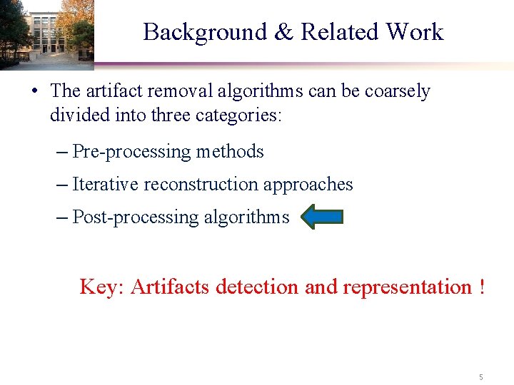 Background & Related Work • The artifact removal algorithms can be coarsely divided into