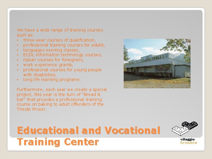 We have a wide range of training courses such as: • three-year courses of We have a wide range of training courses such as: • three-year courses of