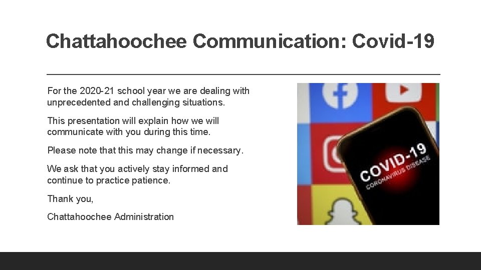 Chattahoochee Communication: Covid-19 For the 2020 -21 school year we are dealing with unprecedented
