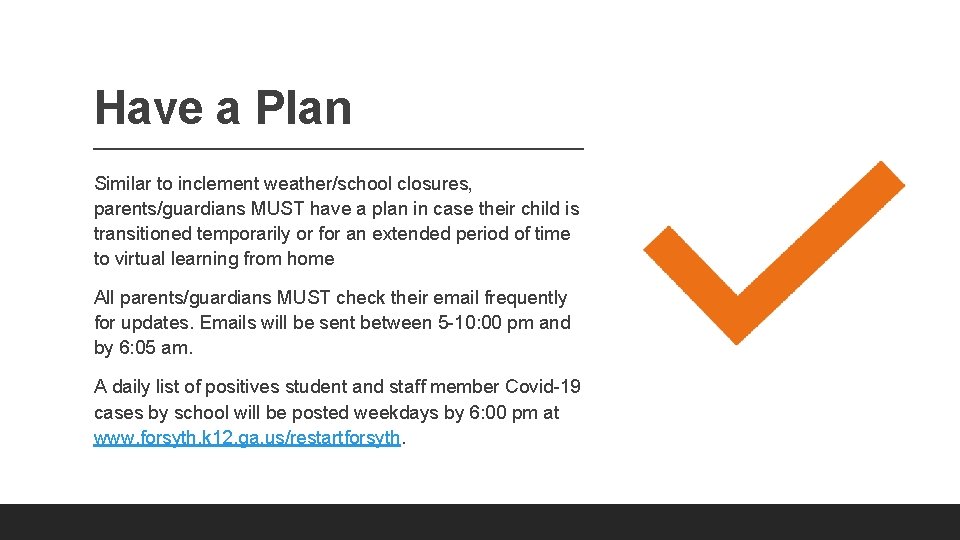 Have a Plan Similar to inclement weather/school closures, parents/guardians MUST have a plan in