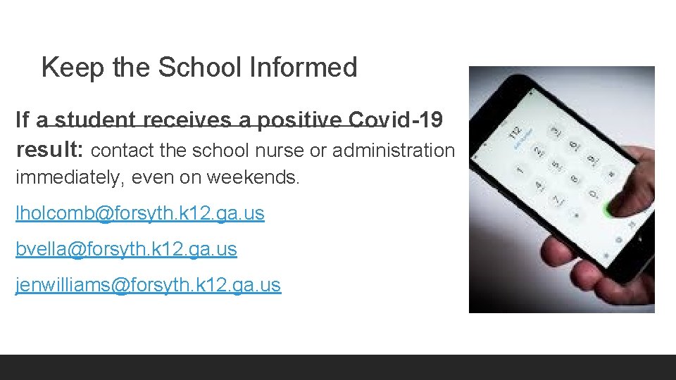 Keep the School Informed If a student receives a positive Covid-19 result: contact the