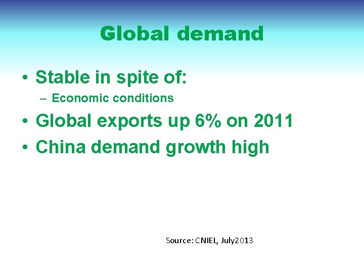 Global demand • Stable in spite of: – Economic conditions • Global exports up