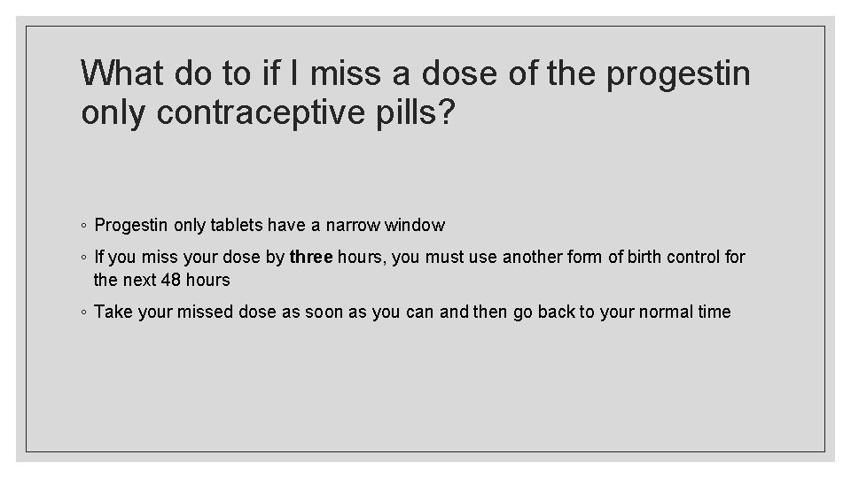 What do to if I miss a dose of the progestin only contraceptive pills?