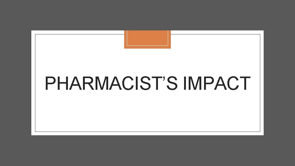 PHARMACIST’S IMPACT 