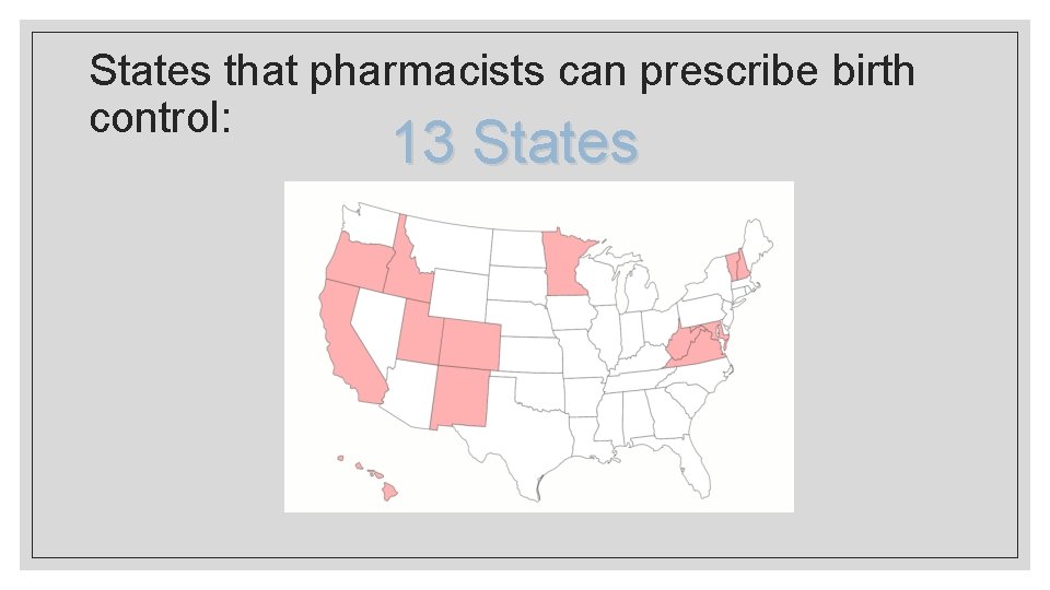 States that pharmacists can prescribe birth control: 13 States 