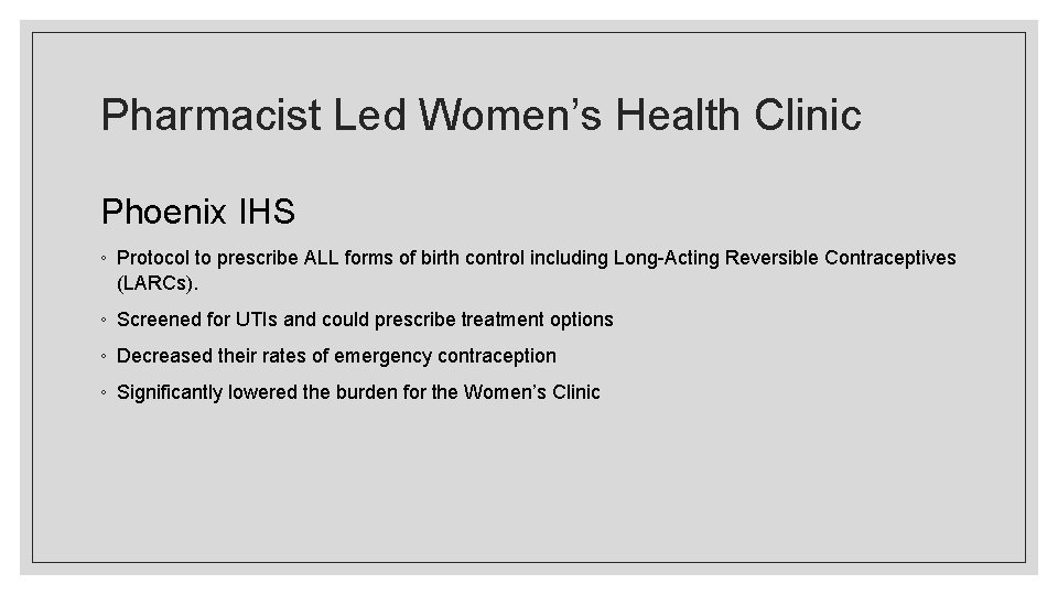 Pharmacist Led Women’s Health Clinic Phoenix IHS ◦ Protocol to prescribe ALL forms of