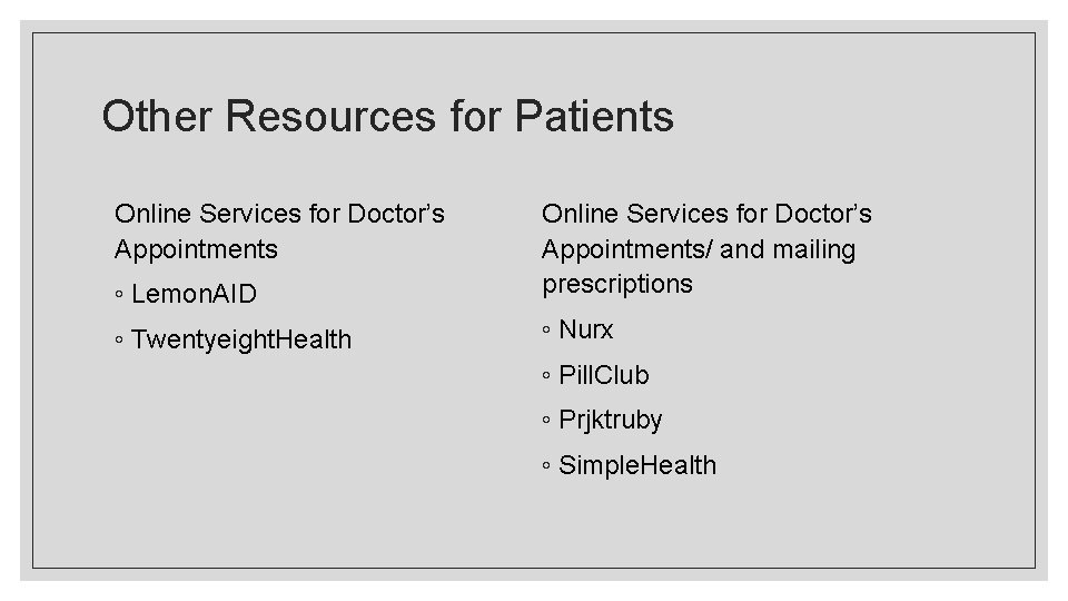 Other Resources for Patients Online Services for Doctor’s Appointments ◦ Lemon. AID Online Services