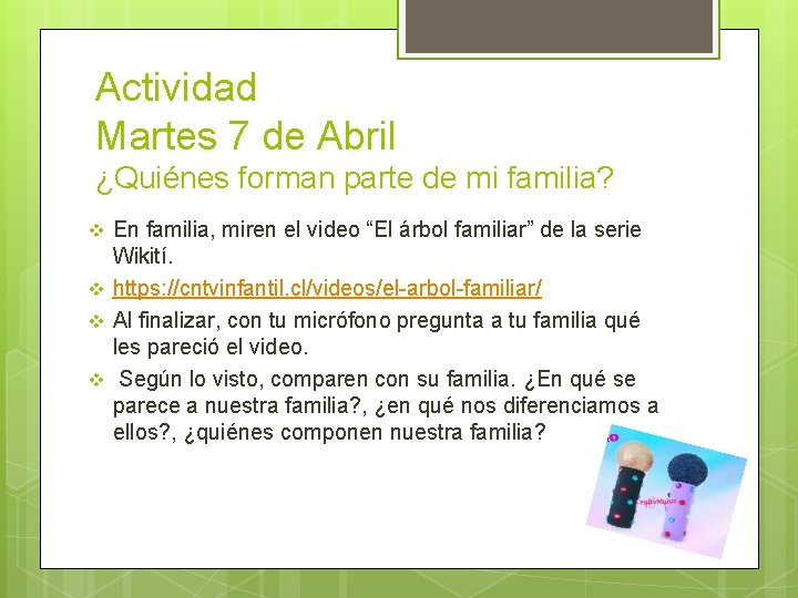 Actividad Martes 7 de Abril ¿Quiénes forman parte de mi familia? v v En