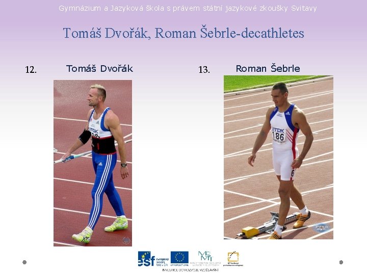 Gymnázium a Jazyková škola s právem státní jazykové zkoušky Svitavy Tomáš Dvořák, Roman Šebrle-decathletes