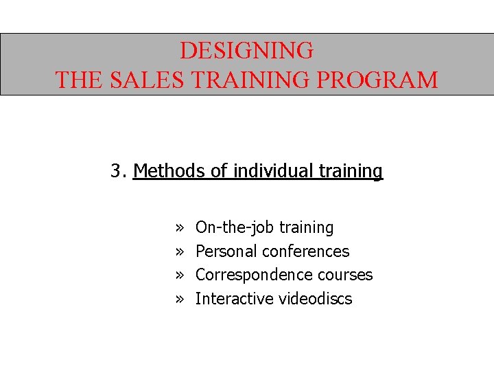 DESIGNING THE SALES TRAINING PROGRAM 3. Methods of individual training » » On-the-job training