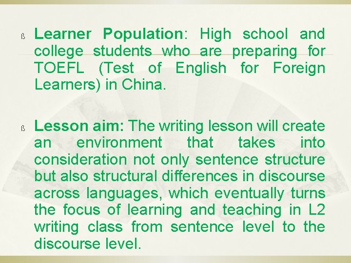 ß ß Learner Population: High school and college students who are preparing for TOEFL