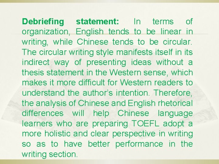 Debriefing statement: In terms of organization, English tends to be linear in writing, while