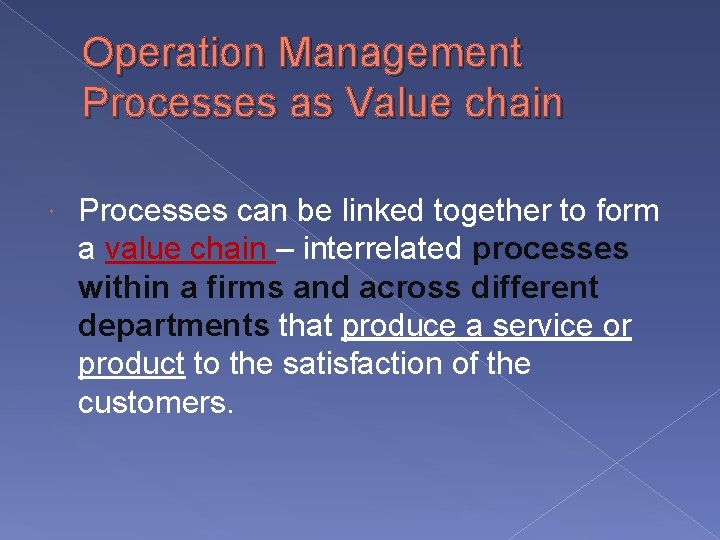Operation Management Processes as Value chain Processes can be linked together to form a