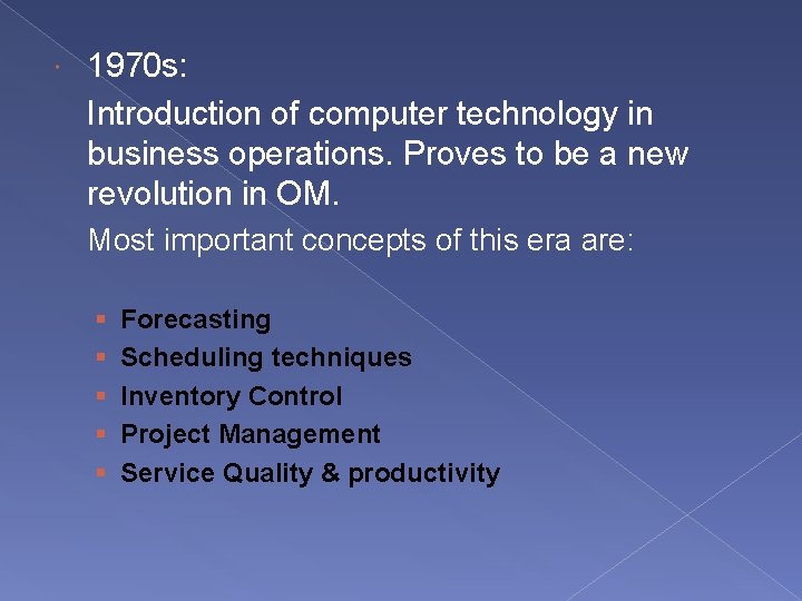 1970 s: Introduction of computer technology in business operations. Proves to be a