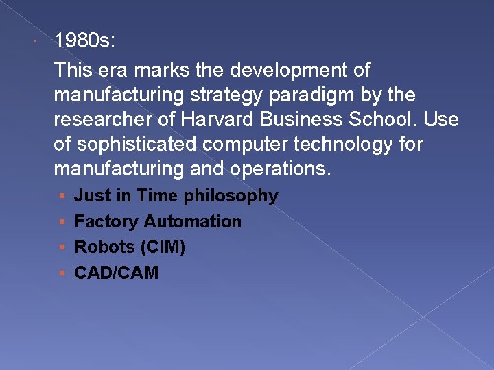  1980 s: This era marks the development of manufacturing strategy paradigm by the