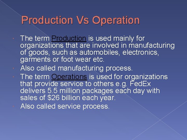 Production Vs Operation The term Production is used mainly for organizations that are involved