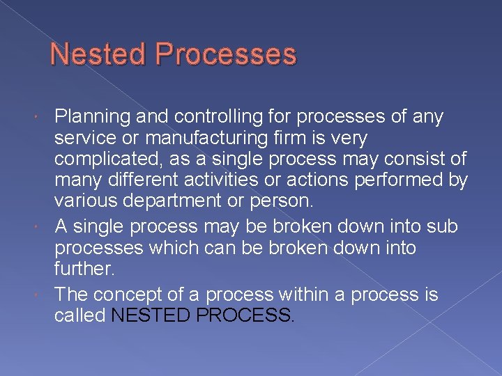 Nested Processes Planning and controlling for processes of any service or manufacturing firm is