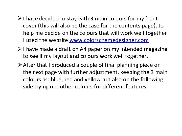 Ø I have decided to stay with 3 main colours for my front cover