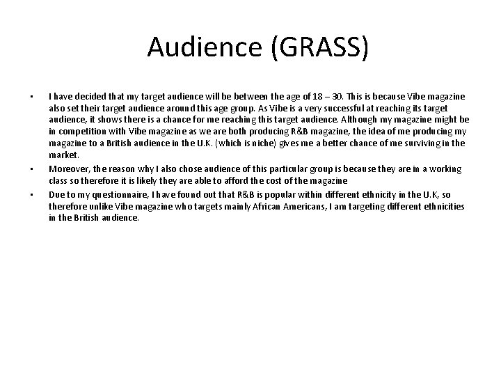Audience (GRASS) • • • I have decided that my target audience will be