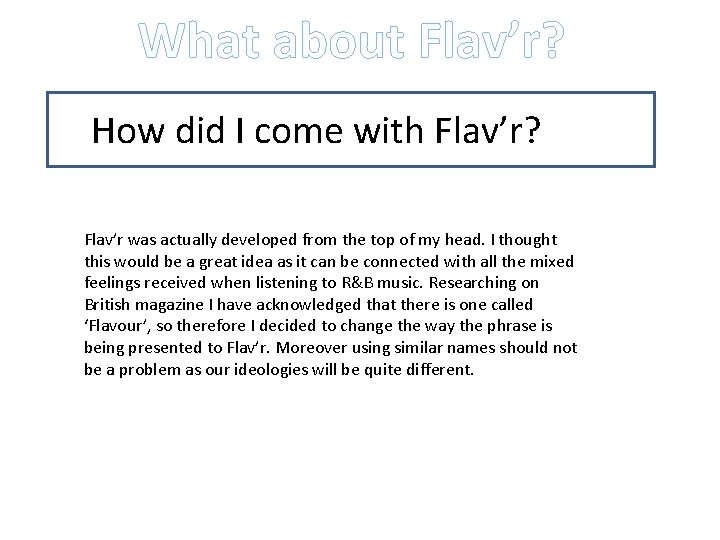 What about Flav’r? How did I come with Flav’r? Flav’r was actually developed from