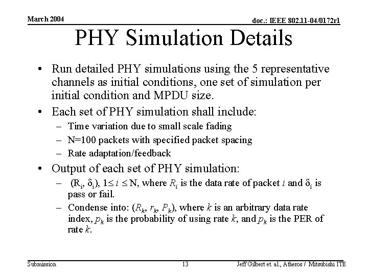 March 2004 doc. : IEEE 802. 11 -04/0172 r 1 PHY Simulation Details •