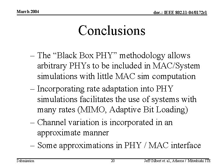 March 2004 doc. : IEEE 802. 11 -04/0172 r 1 Conclusions – The “Black