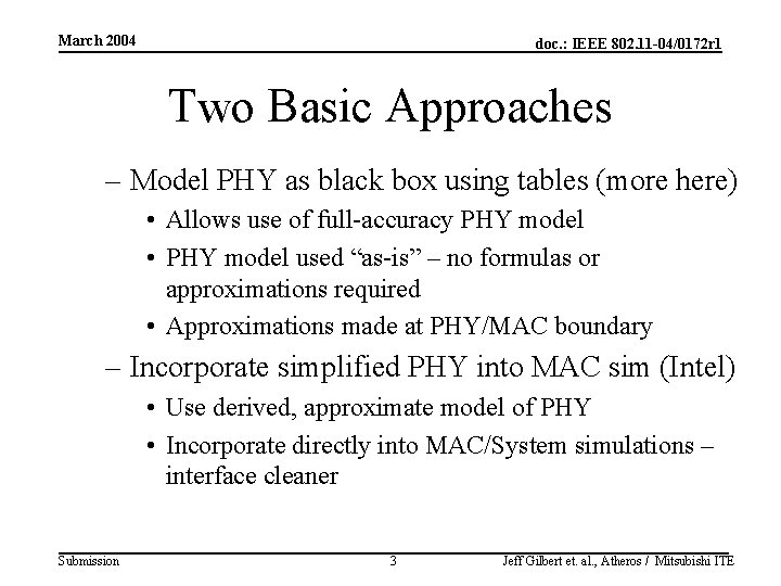 March 2004 doc. : IEEE 802. 11 -04/0172 r 1 Two Basic Approaches –