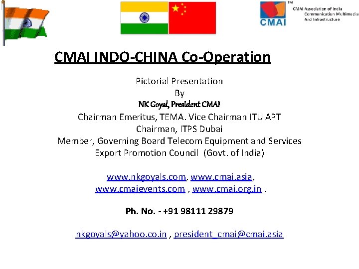 CMAI INDO-CHINA Co-Operation Pictorial Presentation By NK Goyal, President CMAI Chairman Emeritus, TEMA. Vice