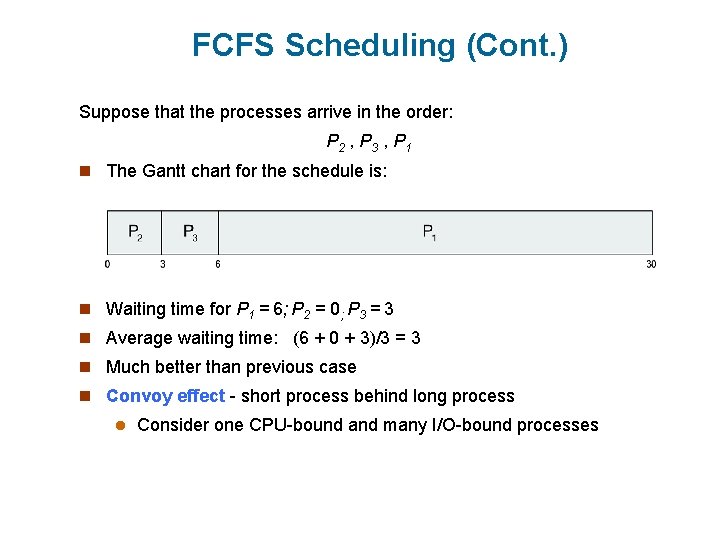 FCFS Scheduling (Cont. ) Suppose that the processes arrive in the order: P 2