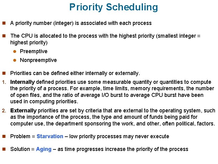 Priority Scheduling n A priority number (integer) is associated with each process n The