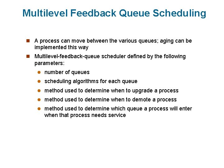 Multilevel Feedback Queue Scheduling n A process can move between the various queues; aging