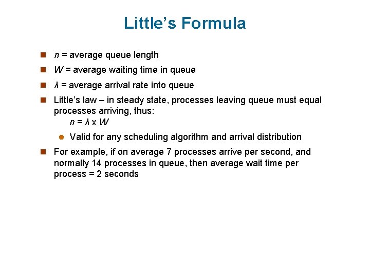 Little’s Formula n n = average queue length n W = average waiting time