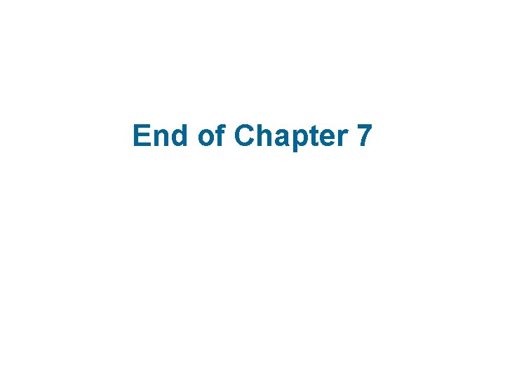 End of Chapter 7 