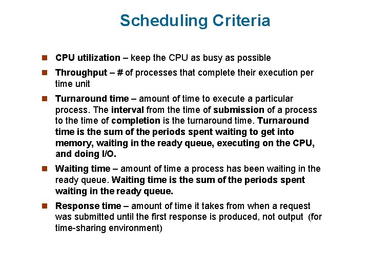 Scheduling Criteria n CPU utilization – keep the CPU as busy as possible n