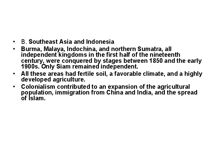  • B. Southeast Asia and Indonesia • Burma, Malaya, Indochina, and northern Sumatra,