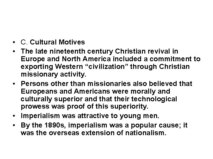  • C. Cultural Motives • The late nineteenth century Christian revival in Europe