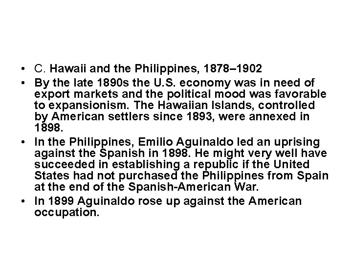  • C. Hawaii and the Philippines, 1878– 1902 • By the late 1890