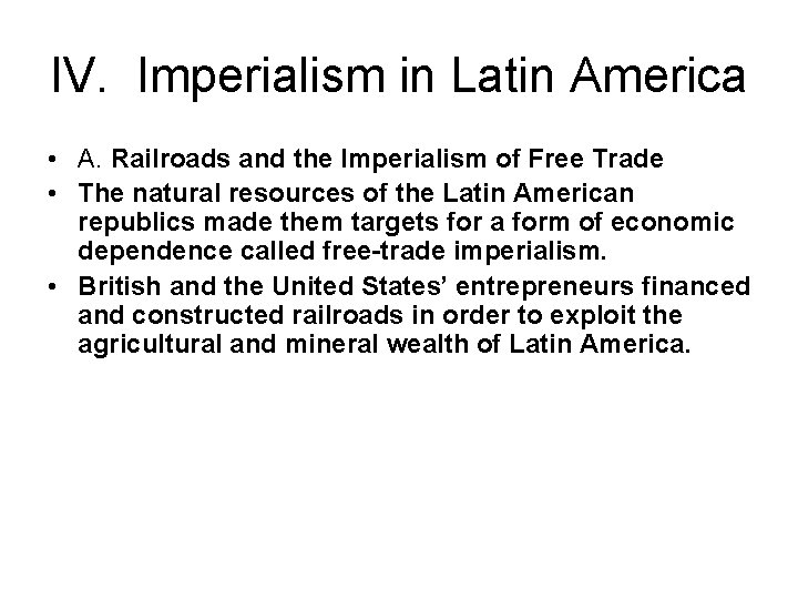 IV. Imperialism in Latin America • A. Railroads and the Imperialism of Free Trade