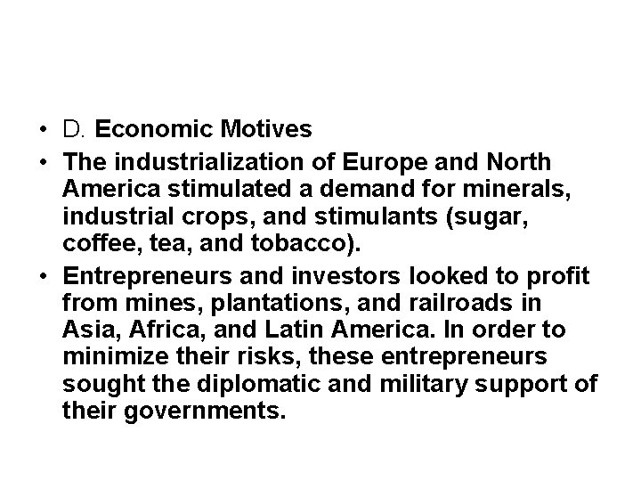  • D. Economic Motives • The industrialization of Europe and North America stimulated