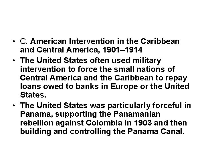  • C. American Intervention in the Caribbean and Central America, 1901– 1914 •