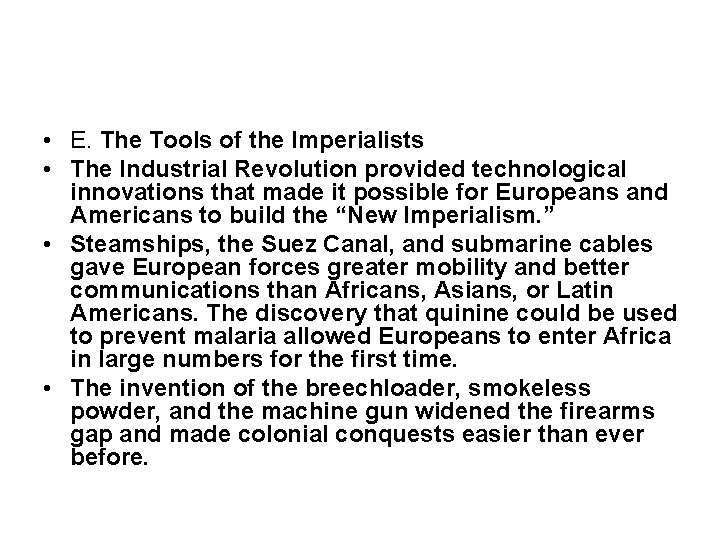  • E. The Tools of the Imperialists • The Industrial Revolution provided technological