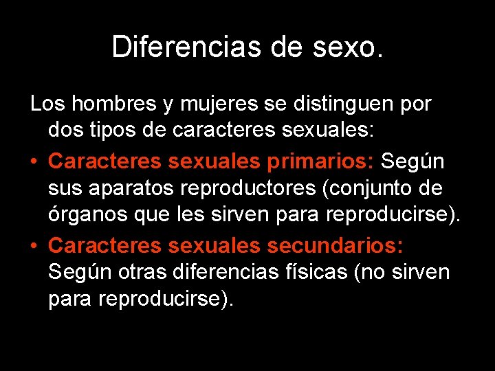 Diferencias de sexo. Los hombres y mujeres se distinguen por dos tipos de caracteres