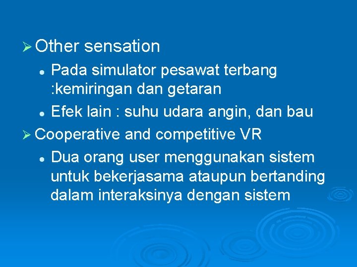 Ø Other sensation Pada simulator pesawat terbang : kemiringan dan getaran l Efek lain Ø Other sensation Pada simulator pesawat terbang : kemiringan dan getaran l Efek lain