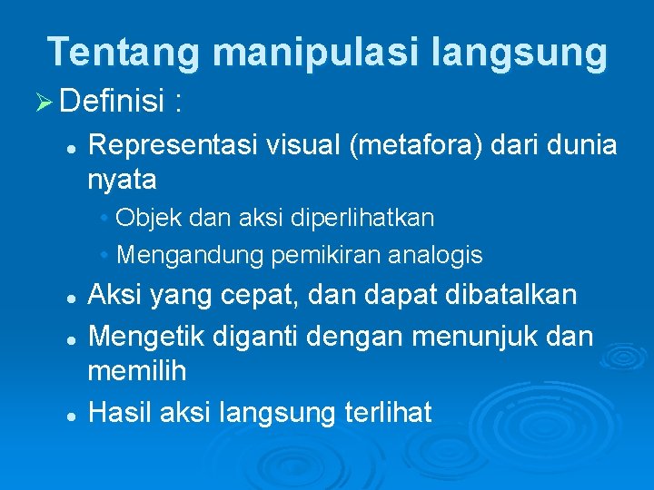 Tentang manipulasi langsung Ø Definisi : l Representasi visual (metafora) dari dunia nyata • Tentang manipulasi langsung Ø Definisi : l Representasi visual (metafora) dari dunia nyata •