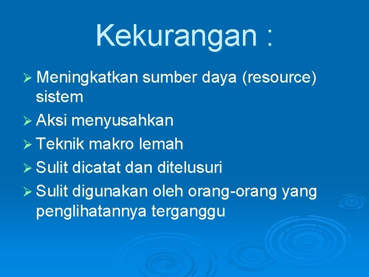 Kekurangan : Ø Meningkatkan sumber daya (resource) sistem Ø Aksi menyusahkan Ø Teknik makro Kekurangan : Ø Meningkatkan sumber daya (resource) sistem Ø Aksi menyusahkan Ø Teknik makro