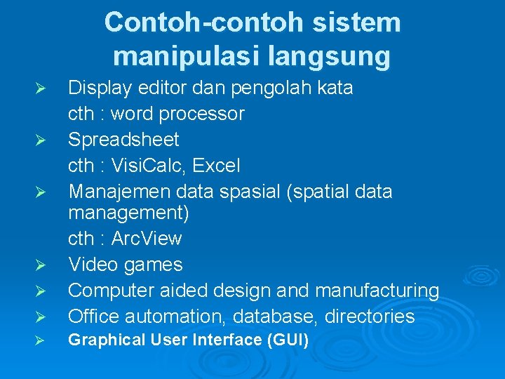 Contoh-contoh sistem manipulasi langsung Ø Display editor dan pengolah kata cth : word processor Contoh-contoh sistem manipulasi langsung Ø Display editor dan pengolah kata cth : word processor
