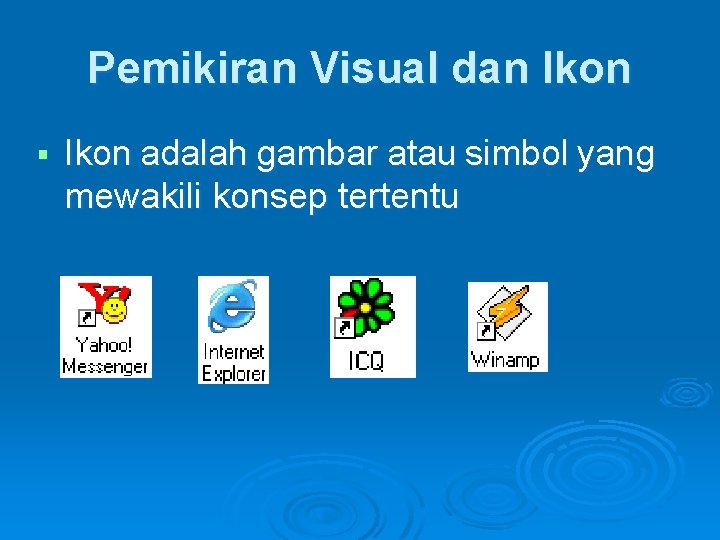 Pemikiran Visual dan Ikon adalah gambar atau simbol yang mewakili konsep tertentu Pemikiran Visual dan Ikon adalah gambar atau simbol yang mewakili konsep tertentu