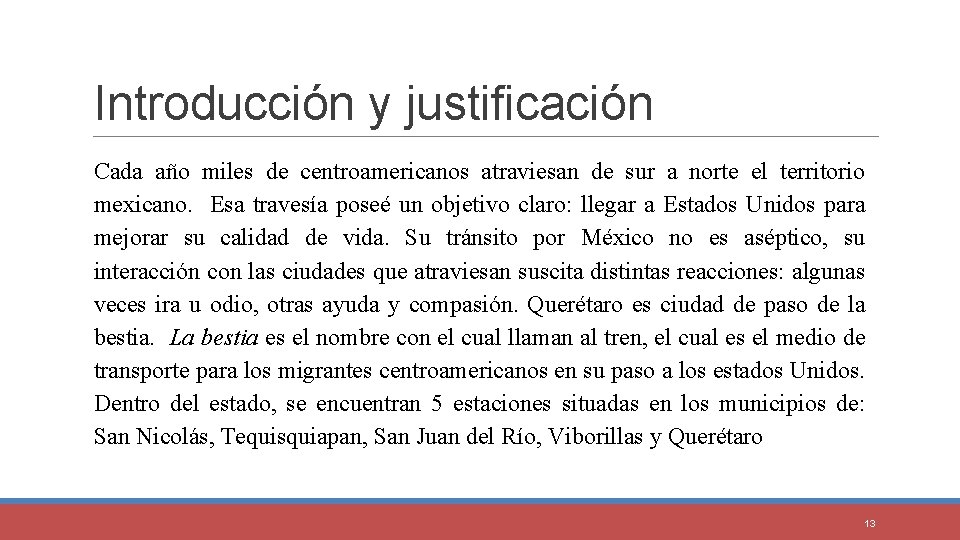 Introducción y justificación Cada año miles de centroamericanos atraviesan de sur a norte el