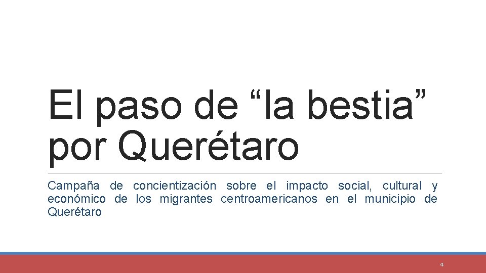 El paso de “la bestia” por Querétaro Campaña de concientización sobre el impacto social,